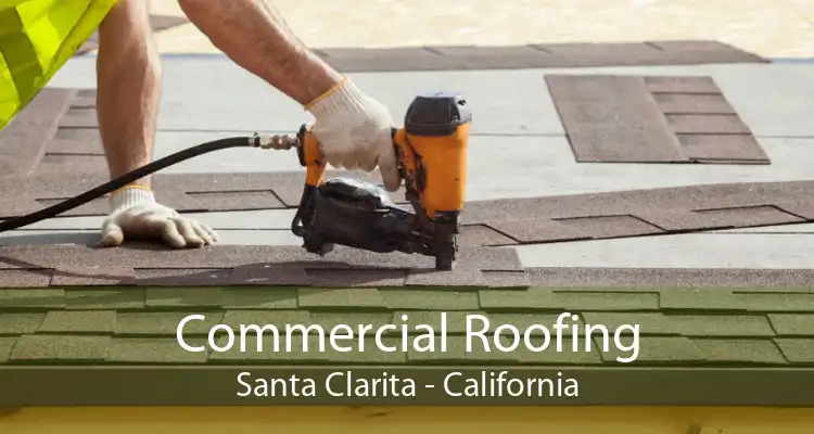 Commercial Roofing Santa Clarita - California