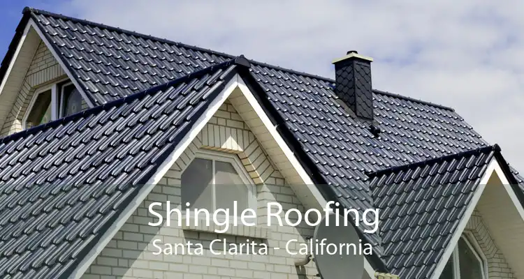 Shingle Roofing Santa Clarita - California
