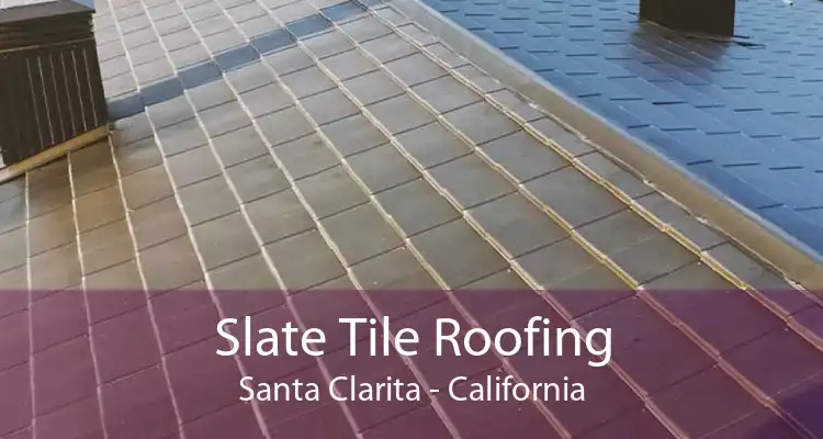 Slate Tile Roofing Santa Clarita - California